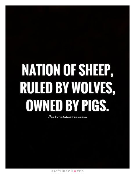 파일:Nation-of-sheep-ruled-by-wolves-owned-by-pigs-quote-1.jpg